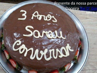 Presente da nossa parcei
Doceira Vai D’ Gos
Julho de 2
 