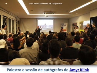 Palestra e sessão de autógrafos de Amyr Klink
Casa lotada com mais de 120 pessoas
 