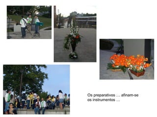 Os preparativos … afinam-se os instrumentos … 