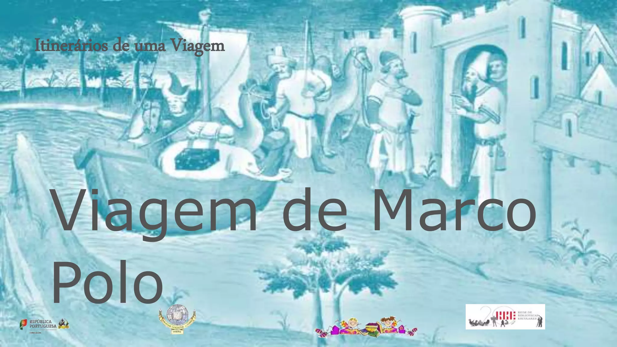 Itinerários de uma Viagem
Viagem de Marco
Polo
