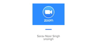 Sarav Noor Singh
snsingh
 