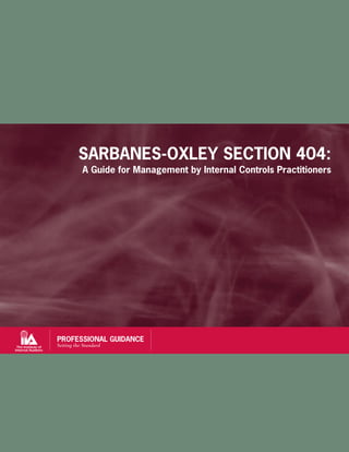 SARBANES-OXLEY SECTION 404:
A Guide for Management by Internal Controls Practitioners
 