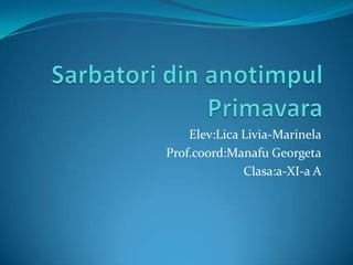 Elev:Lica Livia-Marinela
Prof.coord:Manafu Georgeta
              Clasa:a-XI-a A
 