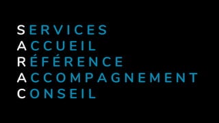 S E R V I C E S
A C C U E I L
R É F É R E N C E
A C C O M P A G N E M E N T
C O N S E I L
 