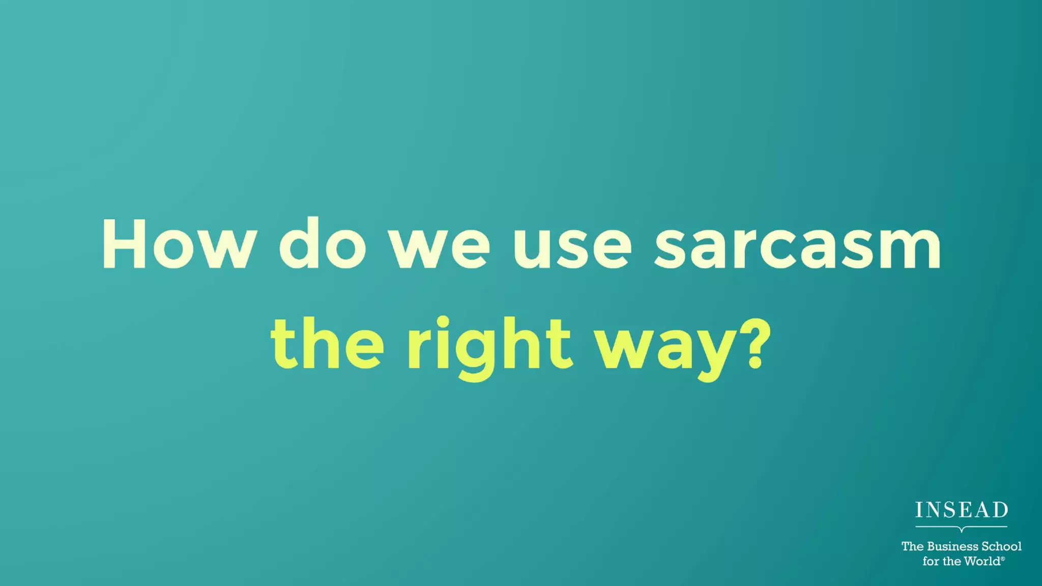 Sarcasm in the Workplace: What totally works and what doesn't