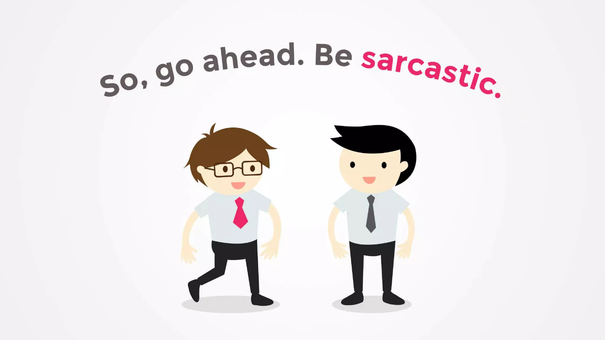 Sarcasm in the Workplace: What totally works and what doesn't