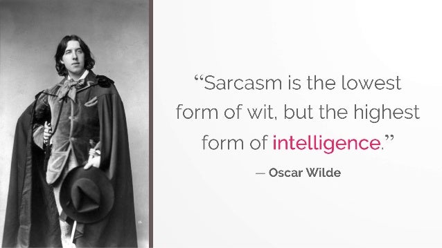 sarcasm in the workplace what totally works and what doesnt highest form of wit