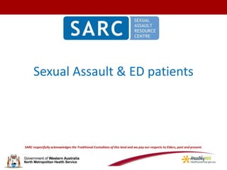 Sexual Assault & ED patients
SARC respectfully acknowledges the Traditional Custodians of this land and we pay our respects to Elders, past and present.
 