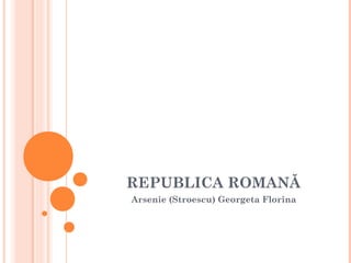 REPUBLICA ROMANĂ
Arsenie (Stroescu) Georgeta Florina
 