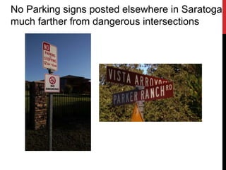 No Parking signs posted elsewhere in Saratoga
much farther from dangerous intersections
 