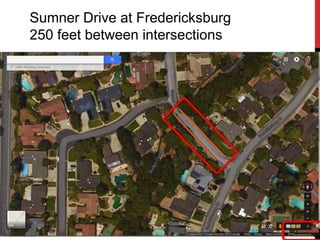 Sumner Drive at Fredericksburg
250 feet between intersections
 