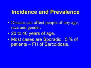 Incidence and PrevalenceDisease can affect people of any age, race and gender.