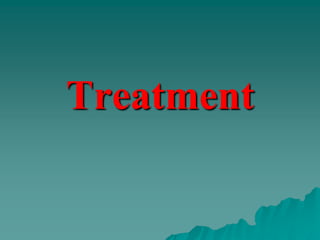Treatment
 