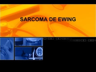 SARCOMA DE EWING
 