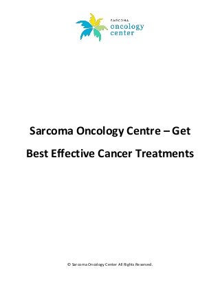 © Sarcoma Oncology Center All Rights Reserved.
Sarcoma Oncology Centre – Get
Best Effective Cancer Treatments
 