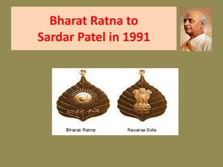 Bharat Ratna to 
Sardar Patel in 1991 
 