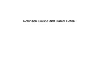 Robinson Crusoe and Daniel Defoe   