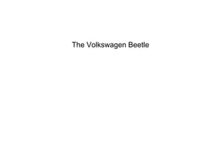 The Volkswagen Beetle 