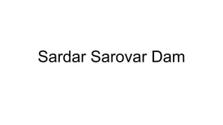 Sardar Sarovar Dam
 