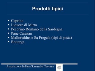 Prodotti tipici Caprino Liquore di Mirto Pecorino Romano della Sardegna Pane Carasau Malloreddus e Sa Fregala (tipi di pasta) Bottarga 