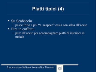 Piatti tipici (4) Su Scabecciu pesce fritto e poi “a  scapece” ossia con salsa all’aceto Pira in cuffettu  pere all’aceto per accompagnare piatti di interiora di maiale 