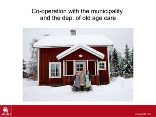 Co-operation with the municipality  and the dep. of old age care 