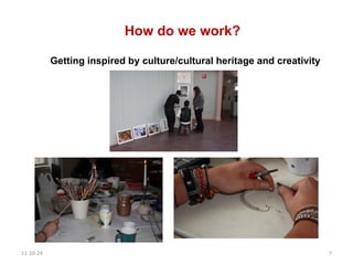 How do we work? 11-10-24 Getting inspired by culture/cultural heritage and creativity 