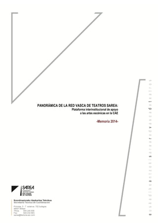 1
PANORÁMICA DE LA RED VASCA DE TEATROS SAREA:
Plataforma interinstitucional de apoyo
a las artes escénicas en la CAE
-Memoria 2014-
 