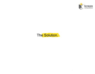 The Solution.




                11	
  
 