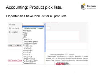 Accounting: Product pick lists.
Opportunities have Pick list for all products.




                                                 25	
  
 