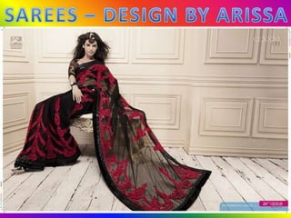 SAREES – DESIGN BY ARISSA 