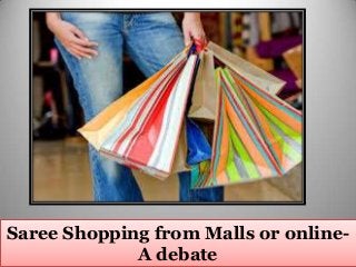 Saree Shopping from Malls or onlineA debate

 