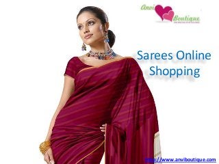 Sarees Online
Shopping

Http://www.anviboutique.com

 