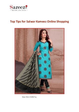 Top Tips for Salwar Kameez Online Shopping
https://bit.ly/2wMwVzq
 