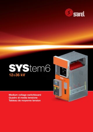 12÷36 kV
SYStem6
Medium voltage switchboard
Quadro di media tensione
Tableau de moyenne tension
 
