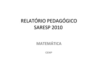 RELATÓRIO PEDAGÓGICO SARESP 2010  MATEMÁTICA CENP 