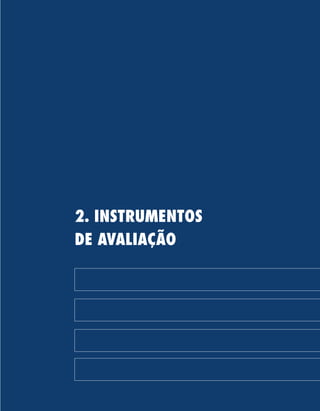11
2. INSTRUMENTOS 	
DE AVALIAÇÃO
 
