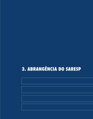 17
3. ABRANGÊNCIA DO SARESP
 