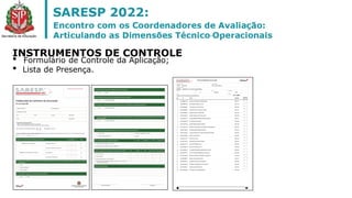 • Formulário de Controle da Aplicação;
• Lista de Presença.
INSTRUMENTOS DE CONTROLE
 