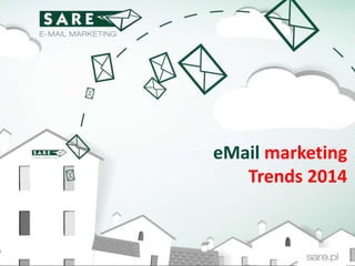 eMail marketing
Trends 2014
 