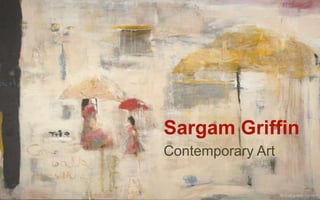 Sargam Griffin
Contemporary Art
 