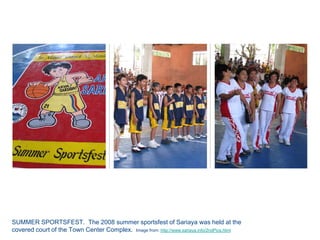 SUMMER SPORTSFEST.  The 2008 summer sportsfest of Sariaya was held at the covered court of the Town Center Complex.  Image from: http://www.sariaya.info/2ndPics.html