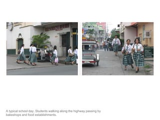 A typical school day. Students walking along the highway passing by bakeshops and food establishments.