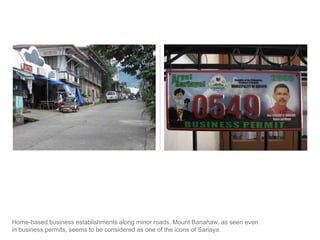 Home-based business establishments along minor roads. Mount Banahaw, as seen even in business permits, seems to be considered as one of the icons of Sariaya.