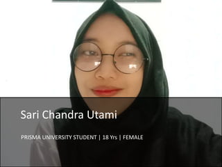 Sari Chandra Utami
PRISMA UNIVERSITY STUDENT | 18 Yrs | FEMALE
 