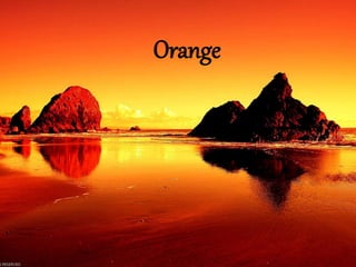 Orange
 