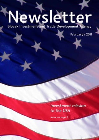 Newsletter
Slovak Investment and Trade Development Agency

                                        February / 2011




                       Investment mission
                       to the USA
                       more on page 2
 