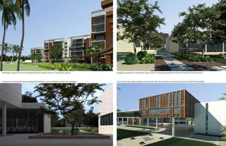 Buildings oriented east west interspersed with pocket parks as community spaces              Stepped courtyard as interaction spaces aid in transitioning between internal & external environments



Presence of courtyards and openings that facilitate cross ventilation within the buildings   Use of local and easily available material for the external skins to reduce energy load within the building
 