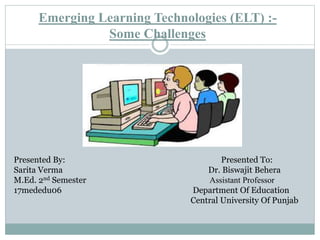 Emerging Learning Technologies (ELT) :- Some Challenges | PPTX | IT and ...