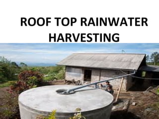 ROOF TOP RAINWATER
HARVESTING
 